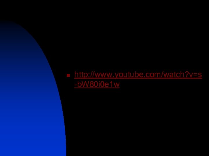 n http: //www. youtube. com/watch? v=s -b. W 80 i 0 e 1 w