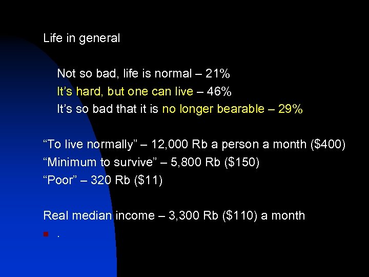 Life in general Not so bad, life is normal – 21% It’s hard, but
