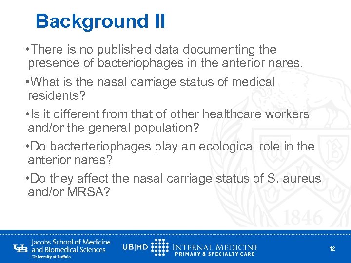 Background II • There is no published data documenting the presence of bacteriophages in