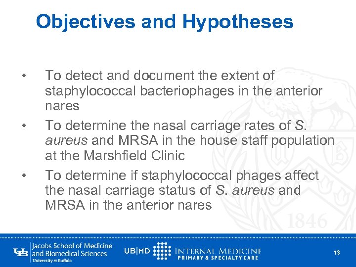 Objectives and Hypotheses • • • To detect and document the extent of staphylococcal