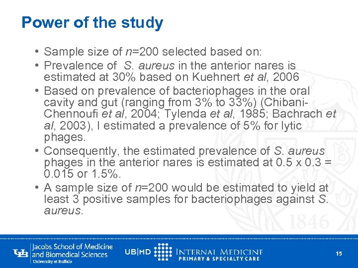 Power of the study • Sample size of n=200 selected based on: • Prevalence