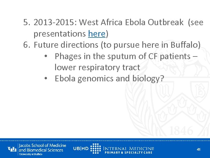 5. 2013 -2015: West Africa Ebola Outbreak (see presentations here) 6. Future directions (to