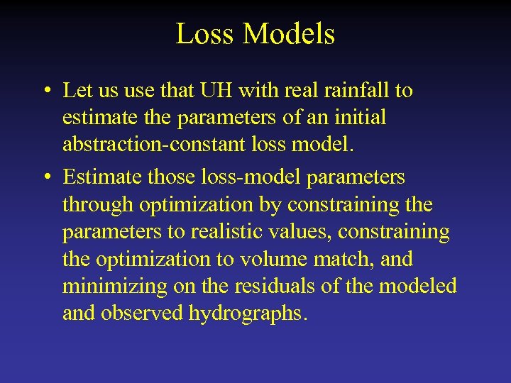 Loss Models • Let us use that UH with real rainfall to estimate the