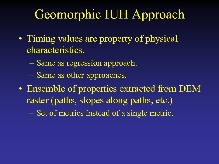 Geomorphic IUH Approach • Timing values are property of physical characteristics. – Same as
