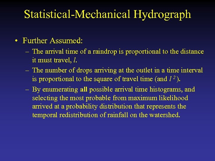 Statistical-Mechanical Hydrograph • Further Assumed: – The arrival time of a raindrop is proportional