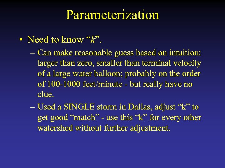 Parameterization • Need to know “k”. – Can make reasonable guess based on intuition: