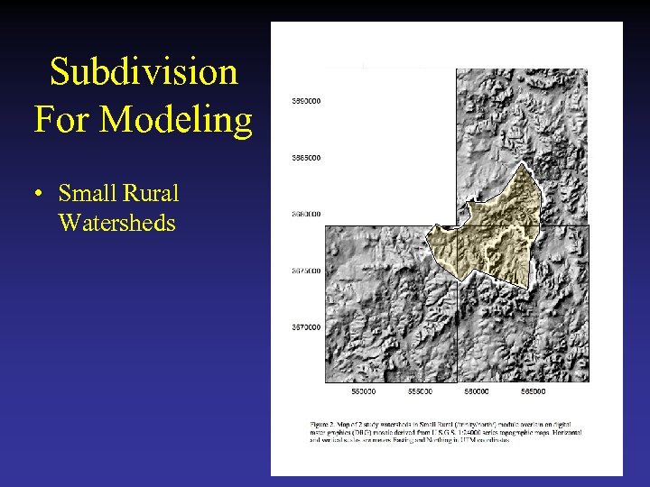 Subdivision For Modeling • Small Rural Watersheds 