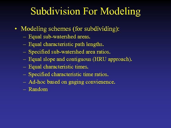 Subdivision For Modeling • Modeling schemes (for subdividing): – – – – Equal sub-watershed