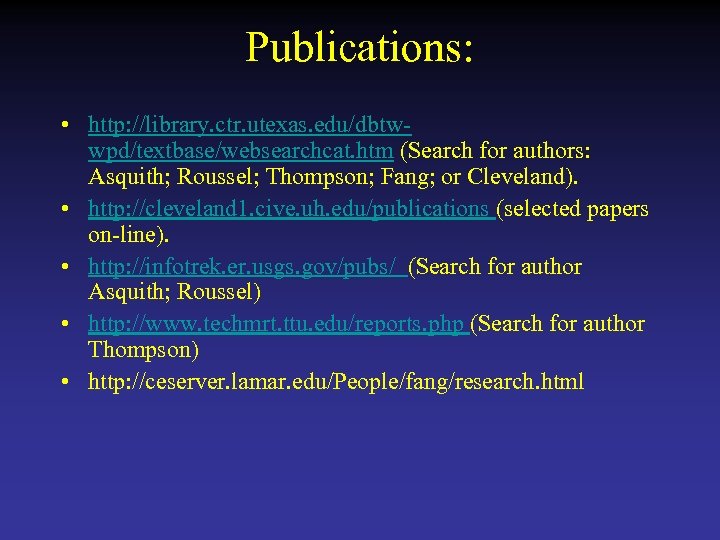 Publications: • http: //library. ctr. utexas. edu/dbtwwpd/textbase/websearchcat. htm (Search for authors: Asquith; Roussel; Thompson;