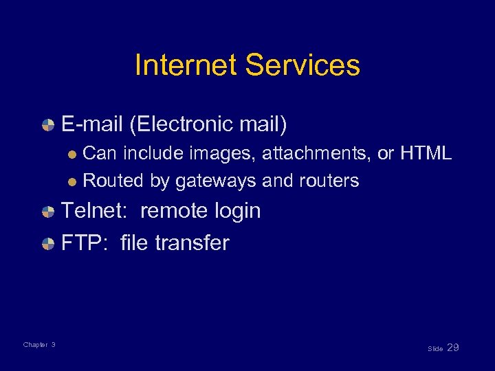 Internet Services E-mail (Electronic mail) Can include images, attachments, or HTML l Routed by