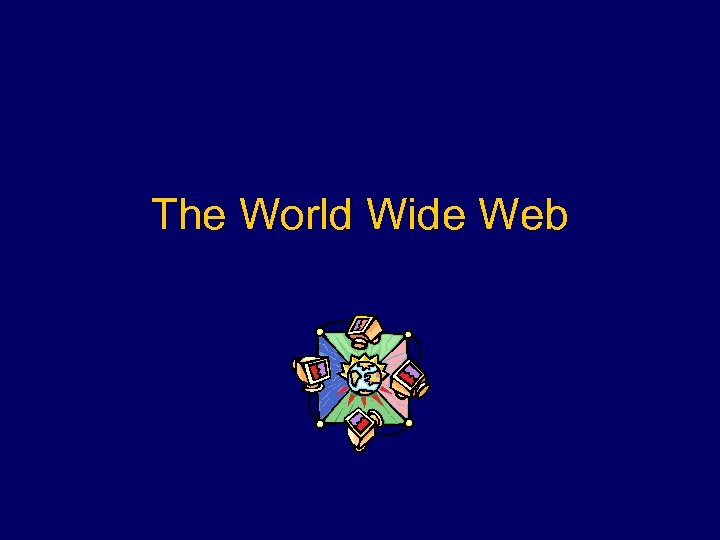 The World Wide Web 