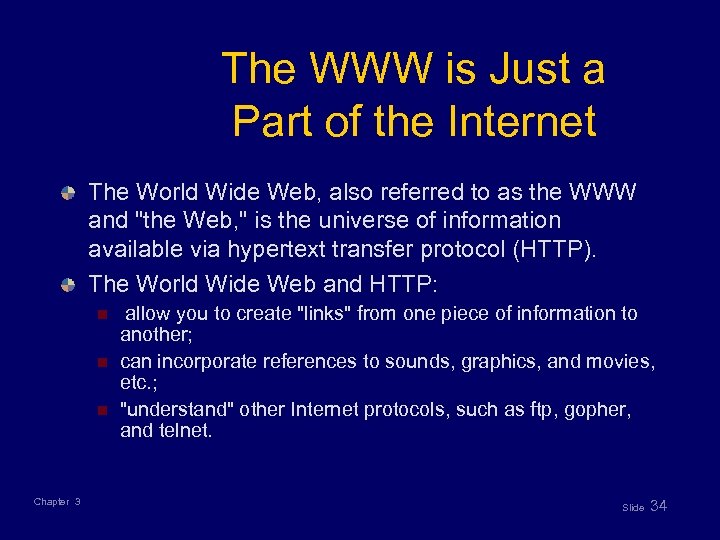 The WWW is Just a Part of the Internet The World Wide Web, also