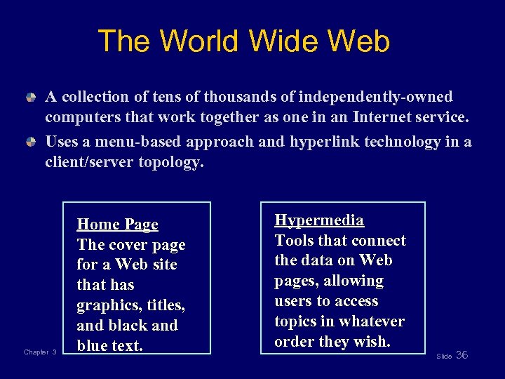 The World Wide Web A collection of tens of thousands of independently-owned computers that