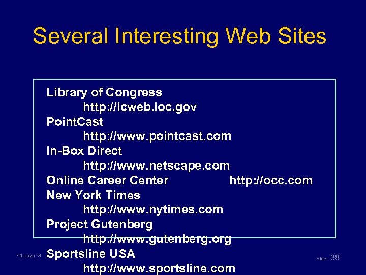 Several Interesting Web Sites Chapter 3 Library of Congress http: //lcweb. loc. gov Point.