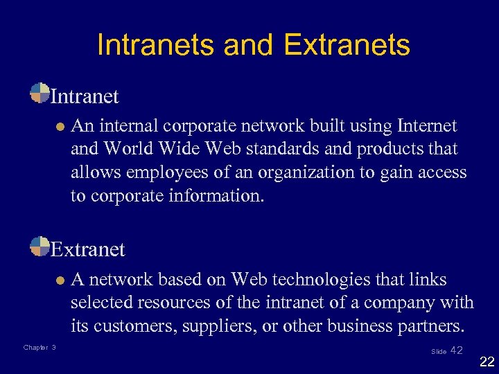 Intranets and Extranets Intranet l An internal corporate network built using Internet and World