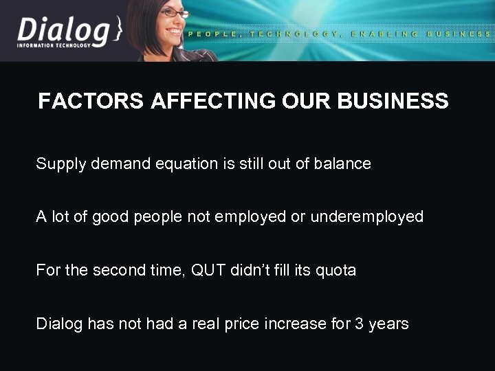 FACTORS AFFECTING OUR BUSINESS Supply demand equation is still out of balance A lot