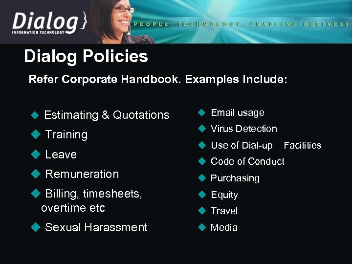 Dialog Policies Refer Corporate Handbook. Examples Include: u Estimating & Quotations u Training u