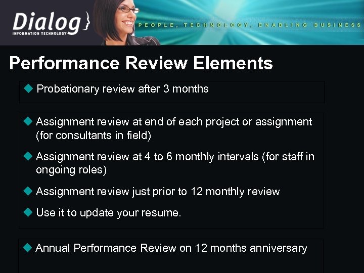 Performance Review Elements u Probationary review after 3 months u Assignment review at end