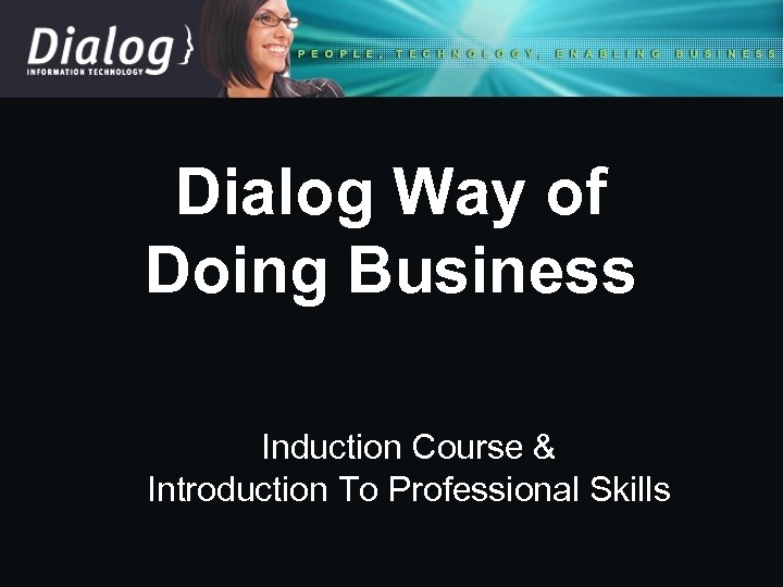 Dialog Way of Doing Business Induction Course & Introduction To Professional Skills 