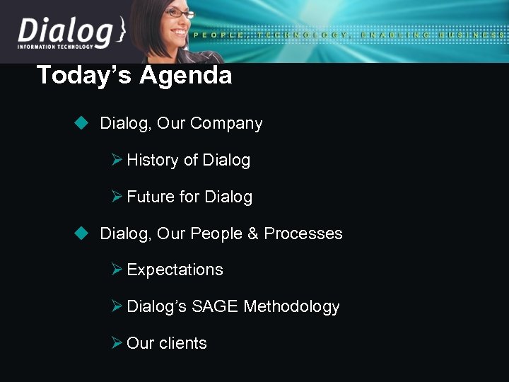 Today’s Agenda u Dialog, Our Company Ø History of Dialog Ø Future for Dialog