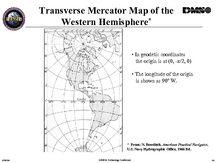 Transverse Mercator Map of the Western Hemisphere* • In geodetic coordinates the origin is