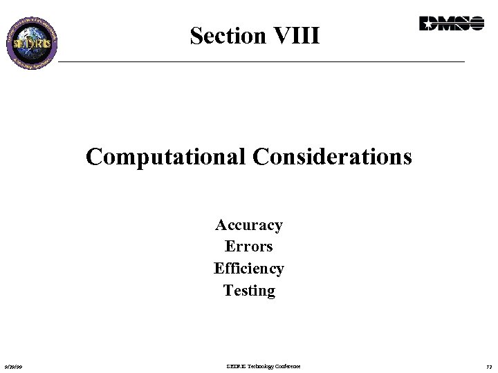 Section VIII Computational Considerations Accuracy Errors Efficiency Testing 9/29/99 SEDRIS Technology Conference 72 