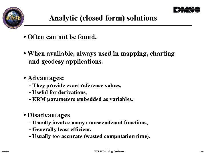Analytic (closed form) solutions • Often can not be found. • When available, always