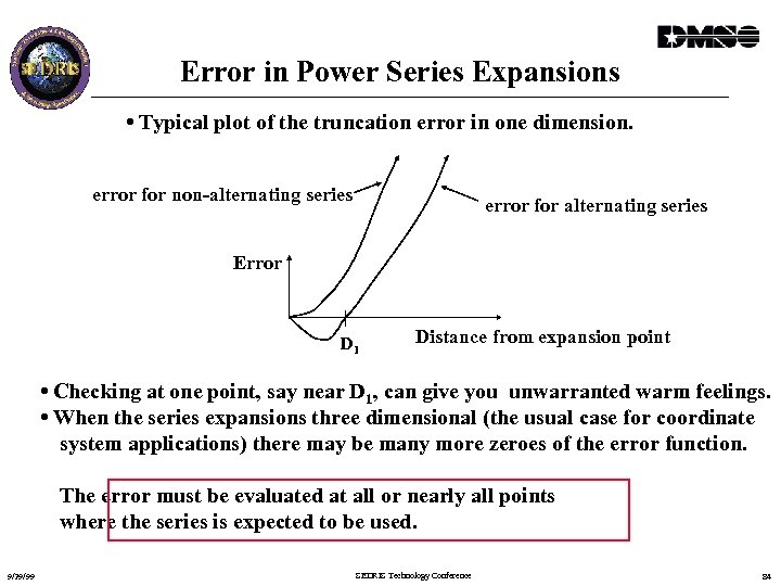 Error in Power Series Expansions • Typical plot of the truncation error in one
