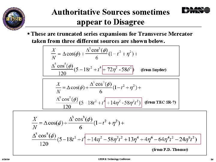 Authoritative Sources sometimes appear to Disagree • These are truncated series expansions for Transverse