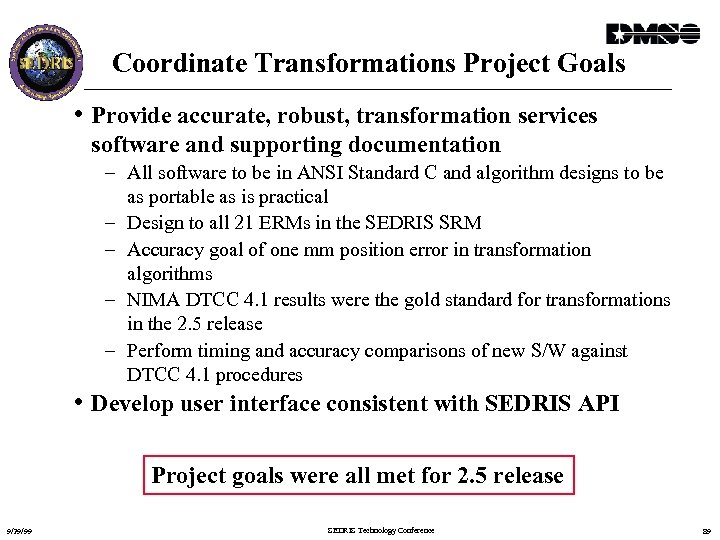 Coordinate Transformations Project Goals • Provide accurate, robust, transformation services software and supporting documentation
