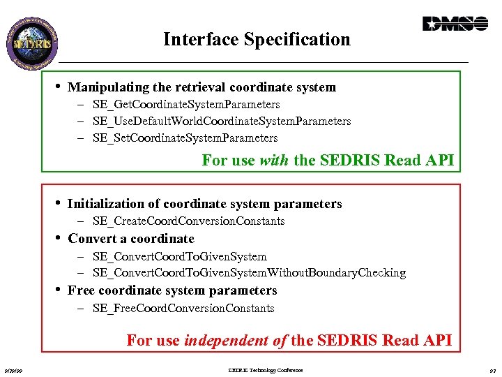Interface Specification • Manipulating the retrieval coordinate system – SE_Get. Coordinate. System. Parameters –