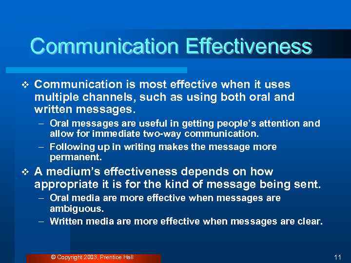 Communication Effectiveness v Communication is most effective when it uses multiple channels, such as