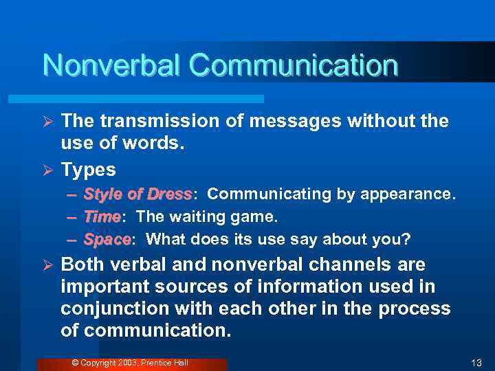 Nonverbal Communication The transmission of messages without the use of words. Ø Types Ø