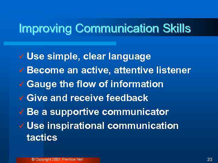 Improving Communication Skills ü Use simple, clear language ü Become an active, attentive listener