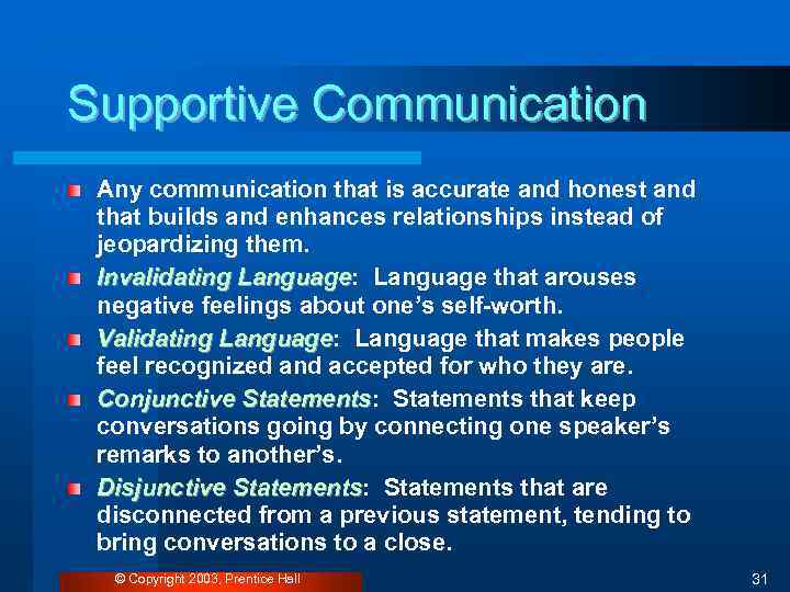 Supportive Communication Any communication that is accurate and honest and that builds and enhances