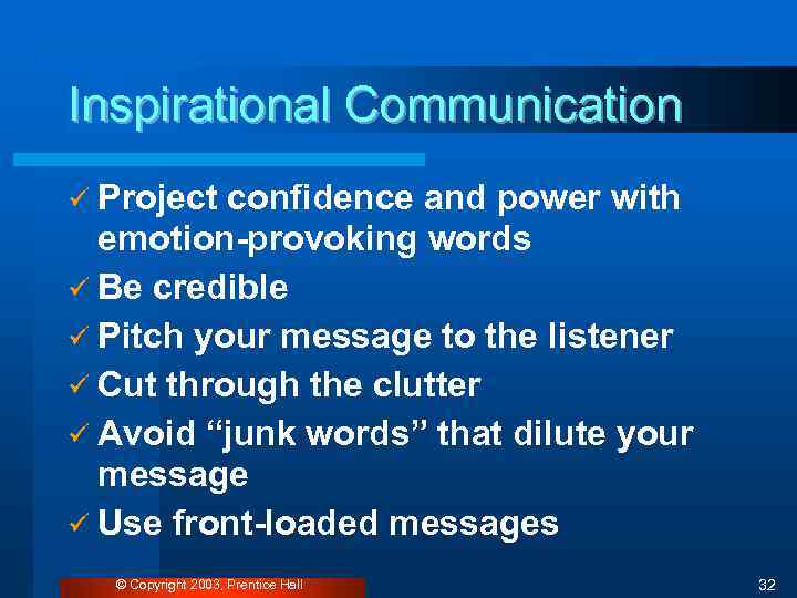 Inspirational Communication ü Project confidence and power with emotion-provoking words ü Be credible ü