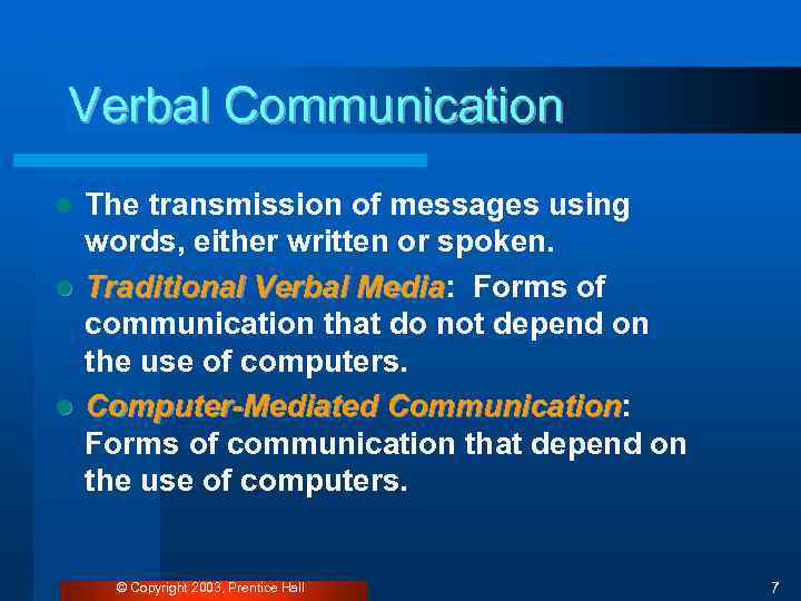 Verbal Communication The transmission of messages using words, either written or spoken. l Traditional