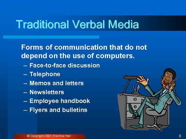 Traditional Verbal Media Forms of communication that do not depend on the use of