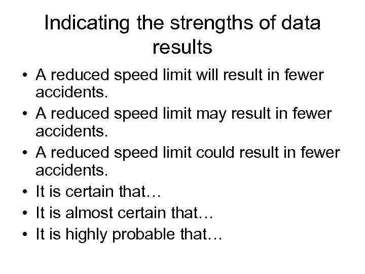 Indicating the strengths of data results • A reduced speed limit will result in