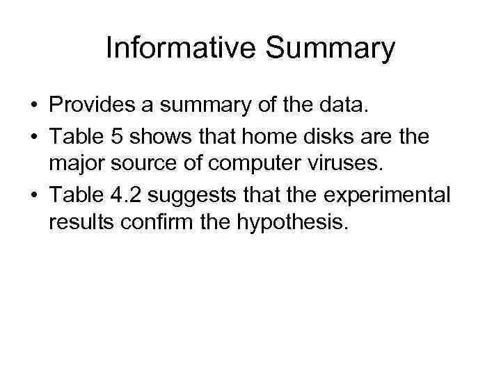 Informative Summary • Provides a summary of the data. • Table 5 shows that