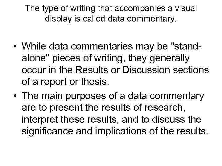 The type of writing that accompanies a visual display is called data commentary. •