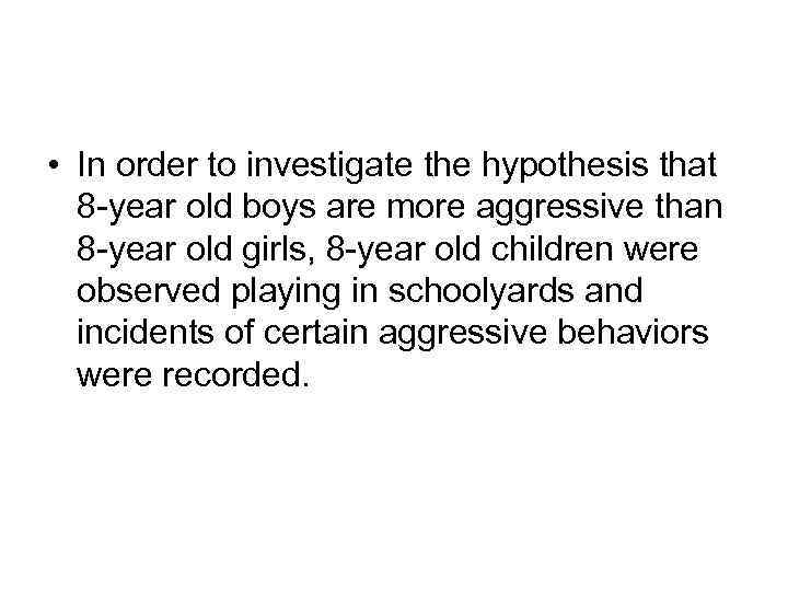  • In order to investigate the hypothesis that 8 -year old boys are