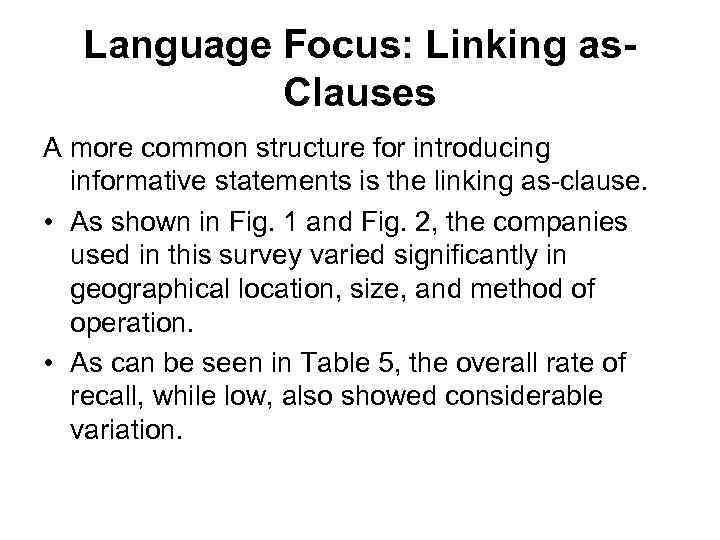 Language Focus: Linking as. Clauses A more common structure for introducing informative statements is