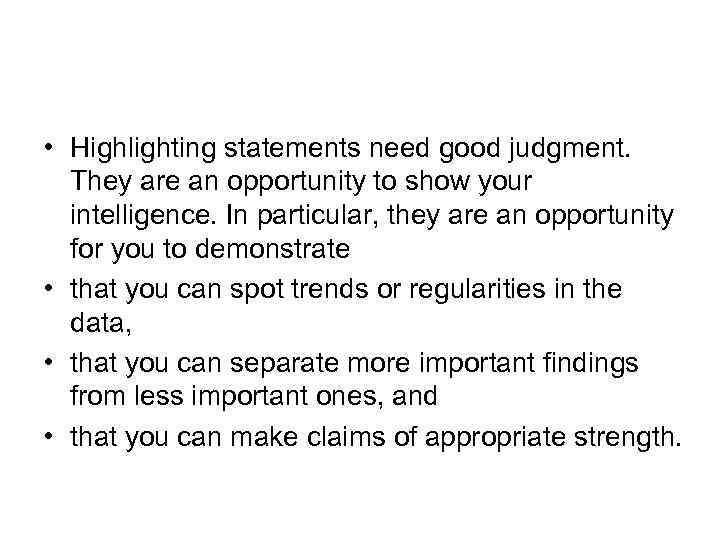  • Highlighting statements need good judgment. They are an opportunity to show your