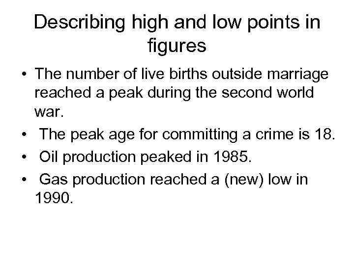 Describing high and low points in figures • The number of live births outside