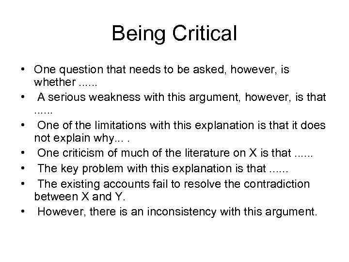 Being Critical • One question that needs to be asked, however, is whether. .