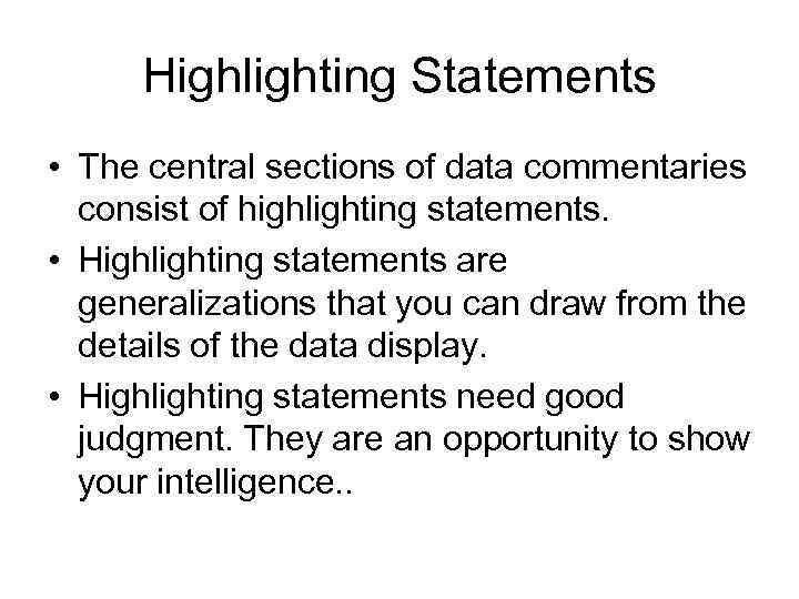 Highlighting Statements • The central sections of data commentaries consist of highlighting statements. •