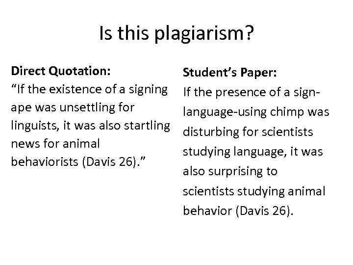 Is this plagiarism? Direct Quotation: “If the existence of a signing ape was unsettling