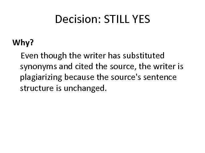 Decision: STILL YES Why? Even though the writer has substituted synonyms and cited the