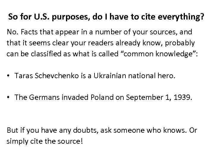 So for U. S. purposes, do I have to cite everything? No. Facts that